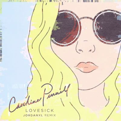 Lovesick (JordanXL Remix) 專輯 Caroline Pennell/CCIITTYY/Anna Yvette/Steve Void/Midsplit