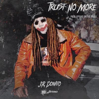 Trust No More 專輯 J.R. Donato