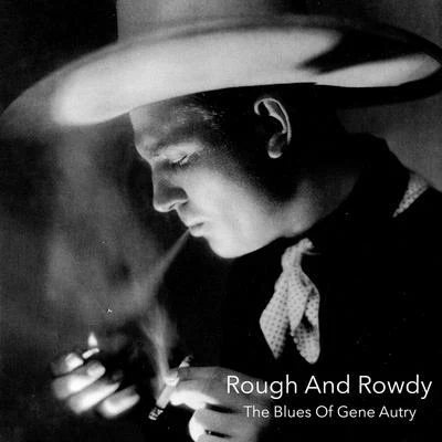 Rough and Rowdy - The Blues of Gene Autry 專輯 Gene Autry/Steve Nelson/Lester Lanin