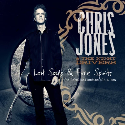 Chris Jones Lost Souls & Free Spirits: The Rebel Collection Old & New