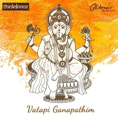 Vatapi Ganapathim (From "Ghibrans Spiritual Series") 專輯 Ghibran/Yazin Nizar