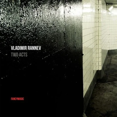 Vladimir Rannev: Two Acts 專輯 Sam Hayden/Trio EKL/Elision/Ensemble Mosaik/Enno Poppe