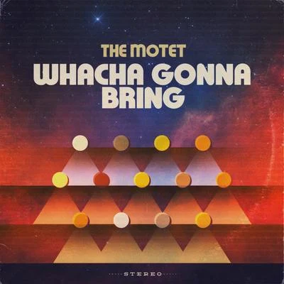 Whacha Gonna Bring 專輯 The Motet/Stanton Moore/Jeff Franca