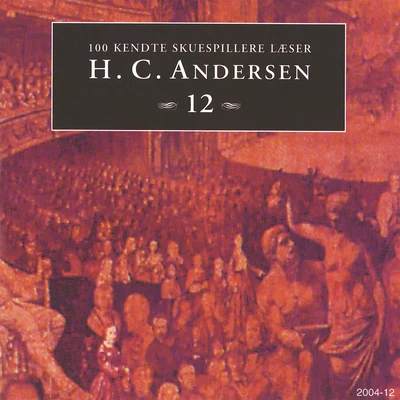 100 kendte Skuespillere læser H.C. Andersen 12 专辑 Hans Christian Andersen/Richard Wagner/Anonymous/Felice Romani/Ludwig Rellstab