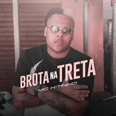 Brota Na Treta 專輯 Mc Kitinho/Mc Lustosa/Mc 7 Belo