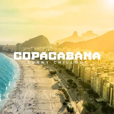 Copacabana Sunny Chillout: 2020 Ambient and Slow Beat Chill Out Electronic Music for Summer Relaxation on the Sunny Beach, Total Rest and Calm Down 专辑 Sunset Chill Out Music Zone/Beach House Chillout Music Academy