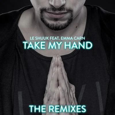 Take My Hand (The Remixes) 專輯 le Shuuk