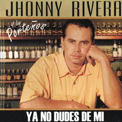 Ya No Dudes de Mi 專輯 Jessi Uribe/Jhonny Rivera/Luis Alberto Posada/Darío Gómez/Juan Pablo Navarrete