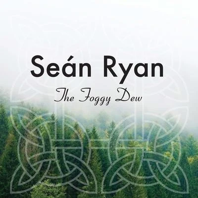 The Foggy Dew 專輯 Sean Ryan