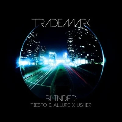 Blinded (Tiësto Allure x Usher) 專輯 Trademark