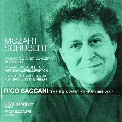 Budapest Philharmonic OrchestraRico Saccani布拉姆斯 Mozart: Clarinet Concerto, Overture to Der Schauspieldirektor - Schubert: Symphony No. 8