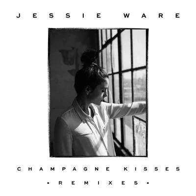 Jessie Ware Champagne Kisses (Remixes)