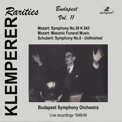 MOZART, W.A.: Symphony No. 39Maurerische TrauermusikSCHUBERT, F.: Symphony No. 8 (Klemperer Rarities: Budapest, Vol. 11) (1948-1949) 专辑 Multi Interprètes/Emily Loizeau/Budapest Symphony Orchestra/Duke Special/Omar Sy