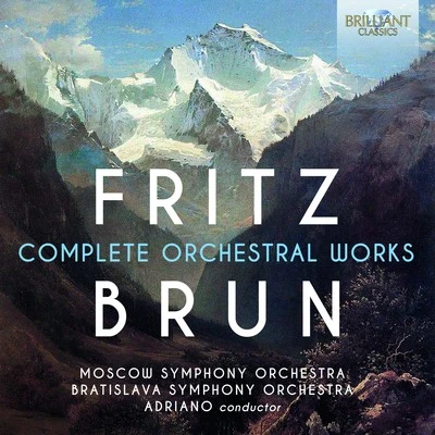 Moscow Symphony Orchestra Fritz Brun: Complete Orchestral Works