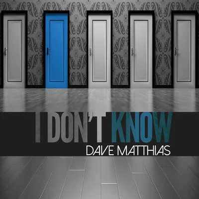 I Dont Know 專輯 Dave Matthias