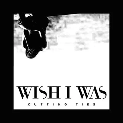 Cutting Ties (feat. Cameron Walker) 專輯 Grtr Crtr/Wish I Was