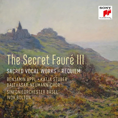 Balthasar-Neumann-ChorIvor BoltonSinfonieorchester Basel The Secret Fauré 3: Sacred Vocal Works