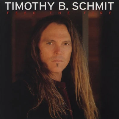 Timothy B. Schmit Feed the Fire