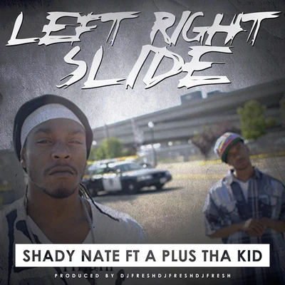 Left Right Slide (feat. A Plus Tha Kid) - Single 專輯 Shady Nate