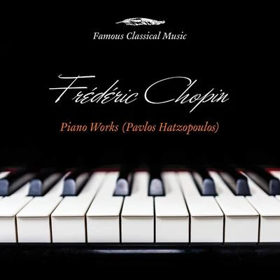 Chopin: Piano Works (Famous Classical Music) 专辑 Dale Kavanagh/Vladimir Bunin/Pavlos Hatzopoulos