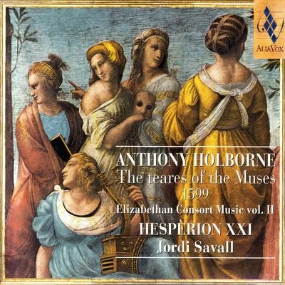 Anthony Holborne: The Teares Of The Muses 1599 專輯 Hesperion XXI