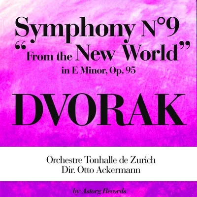 Dvorák: From the New World, Symphony No. 9 in E Minor, Op. 95 專輯 Otto Ackermann/Tonhalle Orchester Zürich