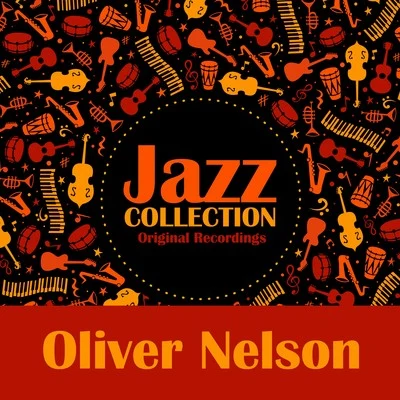 Oliver Nelson Jazz Collection (Original Recordings)