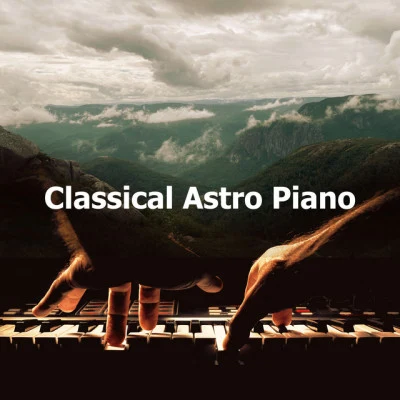 Classical Astro Piano 專輯 PianoDreams/Chillout Lounge Relax/Study Power