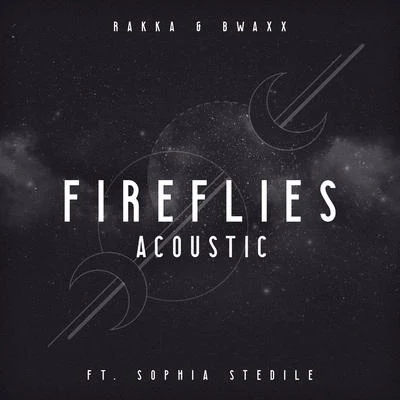 Fireflies - Acústico 專輯 BWAXX/Sophia Stedile/ONA BEAT/Rakka