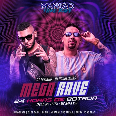 DJ Douglinhas Mega Rave 24 Horas de Botada (feat. MC Teteu, MC Rafa 22, Dj W-Beatz, GP DA ZL, DJ DN, Megabaile Do Areias, DJ Ery & JC NO BEAT) (Mansão Funk Rave)