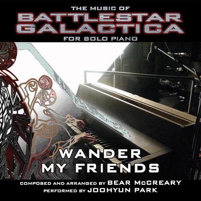 Wander My Friends for Solo Piano (From "Battlestar Galactica" 2004) 专辑 Mark Snow/Joohyun Park/John Beal/Dominik Hauser