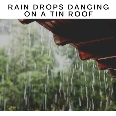 ASMR Earth Rain Drops Dancing on a Tin Roof