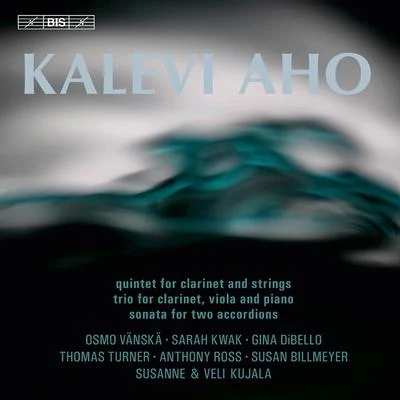 AHO, K.: Clarinet QuintetTrio for Clarinet, Viola and PianoSonata for 2 Accordions (Vanska, Kwak, DiBello, Turner, Ross, Billmeyer) 专辑 Osmo Vänskä/Lahti Symphony Orchestra