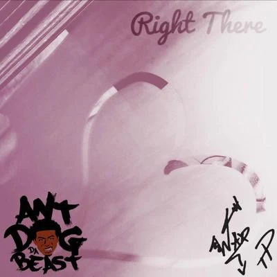 Right There 專輯 Antdog da Beast