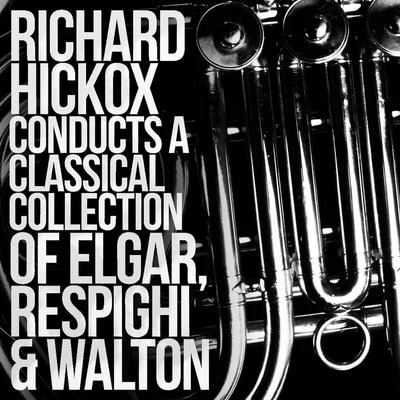 Richard Hickox Conducts a Classical Collection of Elgar, Respighi, Walton 專輯 Edward Elgar/New Symphony Orchestra