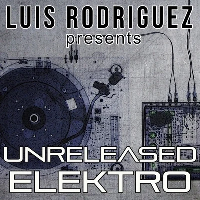 Luis Rodriguez Presents Unreleased Elektro 專輯 Luis Rodriguez/Vursov