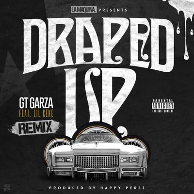 Draped Up (feat. Lil Keke) [Remix] - Single 专辑 GT Garza