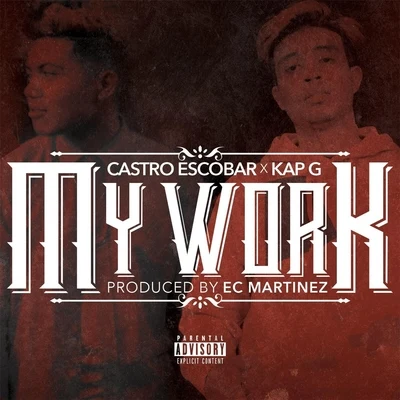 Castro Escobar/Kap G My Work (feat. Kap G)