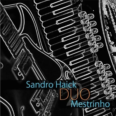 Sandro Haick e Mestrinho Duo 專輯 Michael Pipoquinha/Sandro Haick