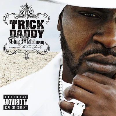 Trick Daddy Thug Matrimony: Married To The Streets