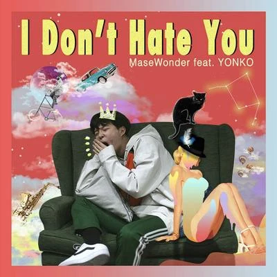 I Dont Hate You 專輯 MaseWonder/Yonko/STEEL/Kiana/Rang