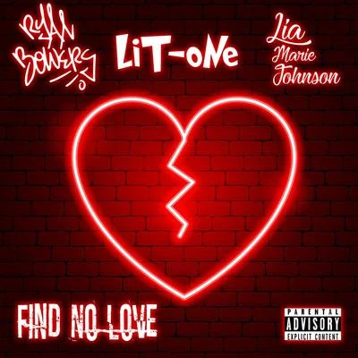 Find No Love (feat. Lit-One & Lia Marie Johnson) 專輯 Ryan Anthony/Ryan Bowers/Obnoxious Ass Yabbie