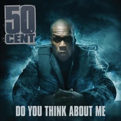 Do You Think About Me 專輯 50 Cent