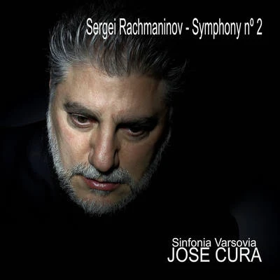 Sergei Rachmaninov: Symphony No. 2 (Uncut Version) 專輯 José Cura