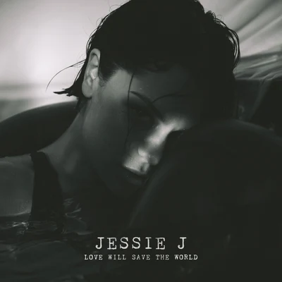 Jessie J Love Will Save The World