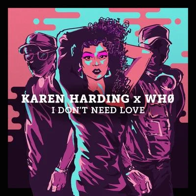 I Dont Need Love 專輯 Wh0/Mark Knight/Karen Harding/Michael Gray