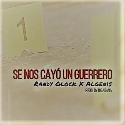 Se Nos Cayo un Guerrero (feat. Randy Glock) 專輯 Algenis