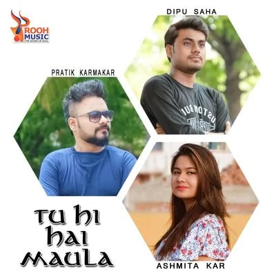 Tu Hi Hai Maula 专辑 Jimut Roy/Soham Chakrabarty/Pt. Tushar Dutta/Ashmita Kar/Joy Sarkar