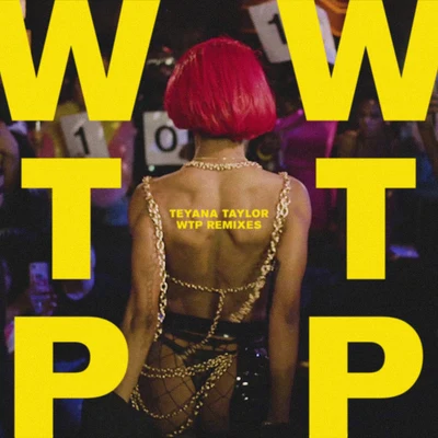 WTP (Remixes) 专辑 Teyana Taylor