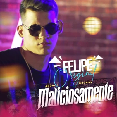 Maliciosamente 專輯 Felipe Original/Mc Romântico